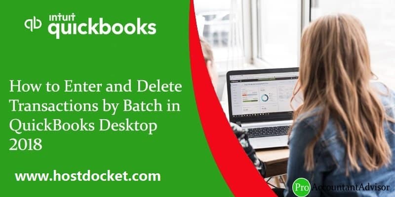 How to Enter and Delete Transactions by Batch in QuickBooks Desktop 2018