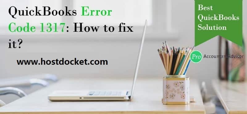 How to Resolve QuickBooks Error Code 1317?