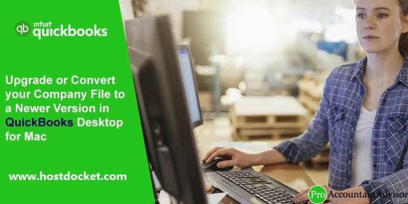Upgrade or Convert your Company File to a Newer Version in QuickBooks Desktop for Mac-Pro Accountant Advisor