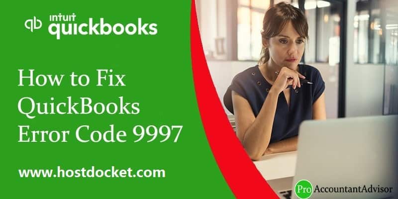Fixation of QuickBooks Error Code 9997 – Troubleshooting Steps