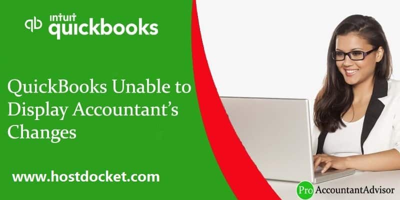 QuickBooks Unable t -Display Accountant’s Changes-Pro Accountant Advisor