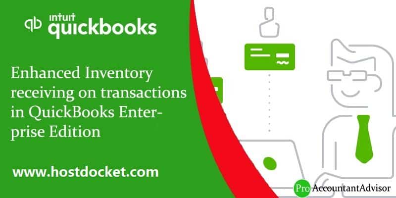 Enhanced Inventory receiving on transactions in QuickBooks Enterprise Edition-proaccountantadvisor