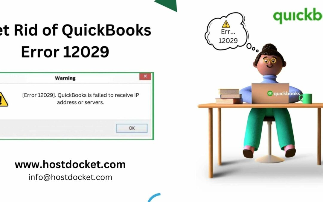 How to get rid of QuickBooks Error Code 12029?